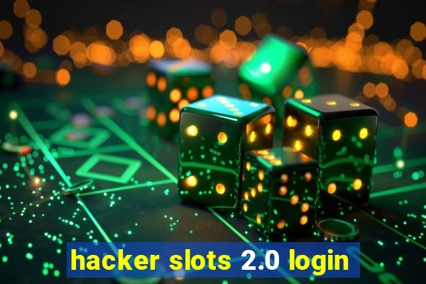 hacker slots 2.0 login